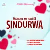 About Mangiya Me Dali Ke Sindurwa Song